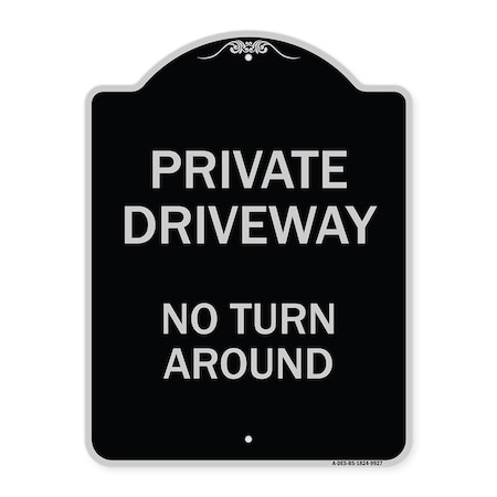 Signmission Designer Series-Private Driveway No Turn Around Black & Silver Alum, 24" x 18", BS-1824-9927 A-DES-BS-1824-9927